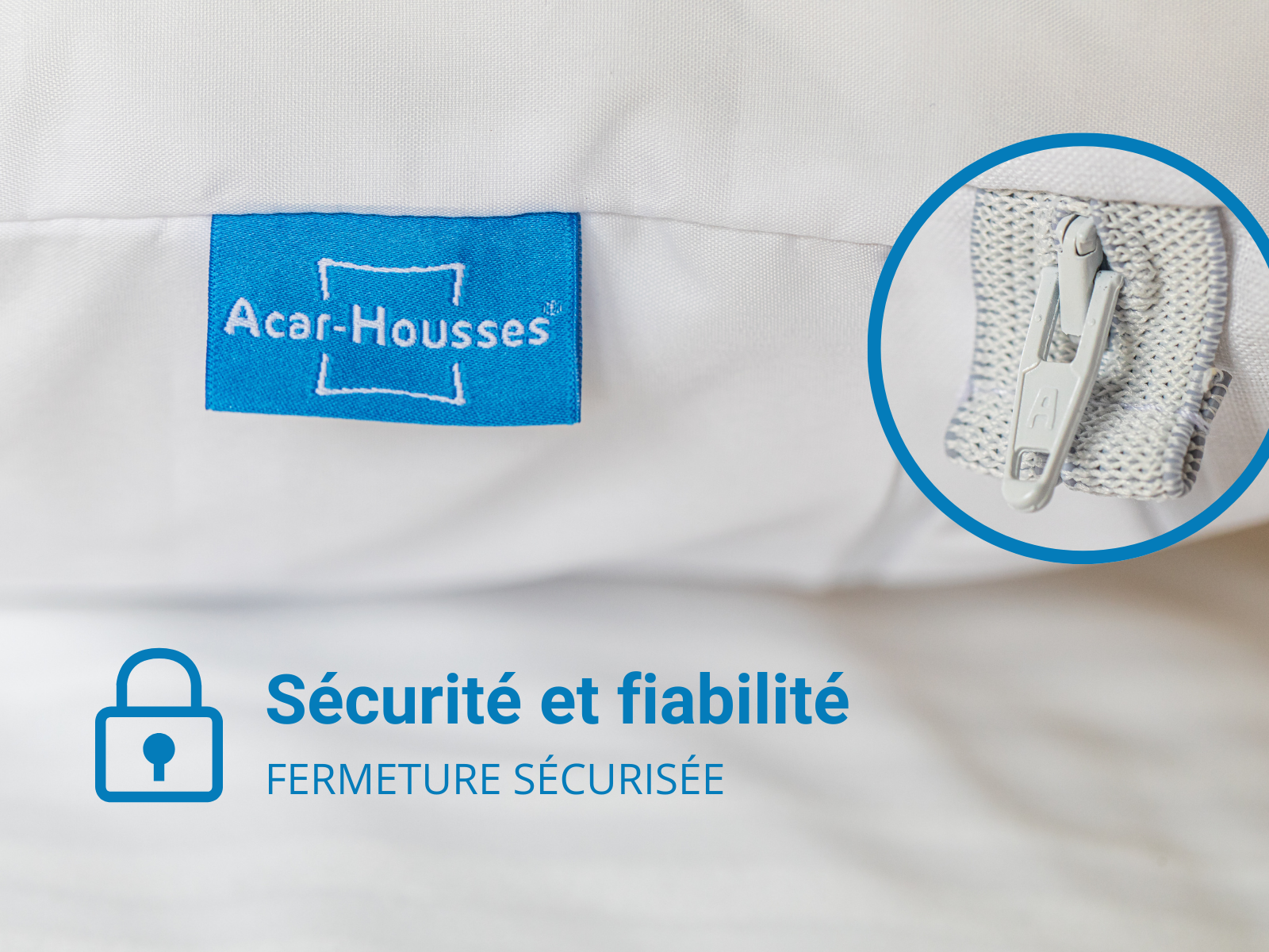 Housse anti acariens, sécurité et fiabilité avec la fermeture sécurisée.