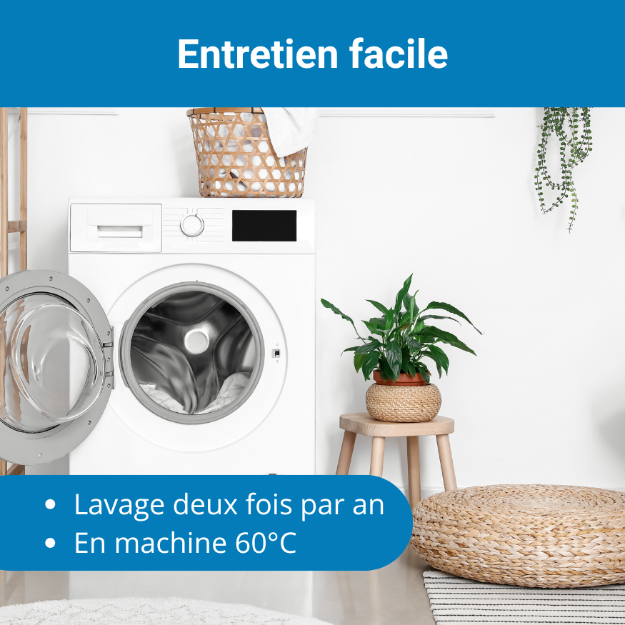 Entretien housse anti-acariens facile, lavage à 60°C en machine deux fois par an.